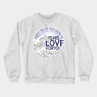 Love Mightier than the Waves Christian Quote Scripture Crewneck Sweatshirt